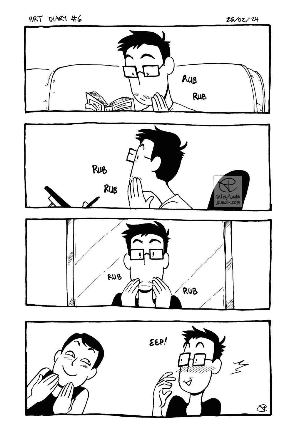 Black and white comic. Panel one, Jey is reading a book and rubbing their new moustache with their hand. Panel two, Jey is working at their tablet and rubbing their moustache while looking off into the distance. Panel three, Jey is looking in the mirror and rubbing their moustache. Panel four, Max pops in with a devilish grin as xey notice I’ve been rubbing my moustache again, once I notice xem I stop and say “eep!”