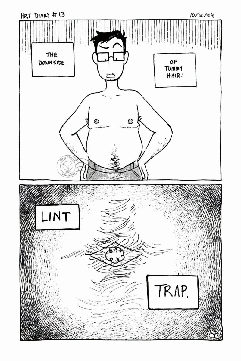 Black and white comic page. Jey is standing shirtless but wearing jeans and looking down at their own stomach. Narration: The downside of tummy hair. The next panel, we zoom in on Jey's belly button where the hair around it has acted like a lint trap. Narration: LINT TRAP.