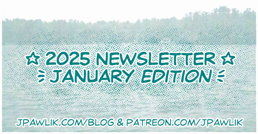 Rectangular image with the text “2025 Updates, January Edition” over top of a film photo of a lake with a line of trees in the far background. The text “jpawlik.com/blog and patreon.com/jpawlik” is at the bottom of the image.